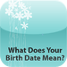 What Does Your Birth Date Mean?